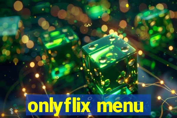 onlyflix menu